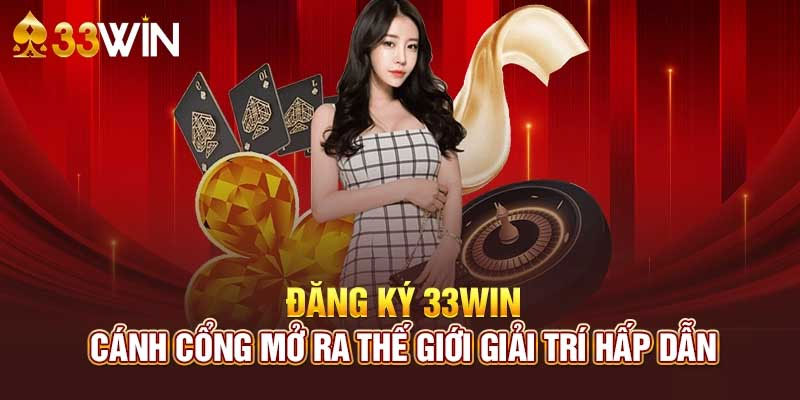 Lý Do Nên đăng ký 33win1?